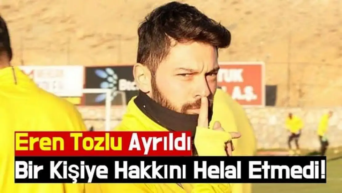 Eren Tozlu Ayrıldı