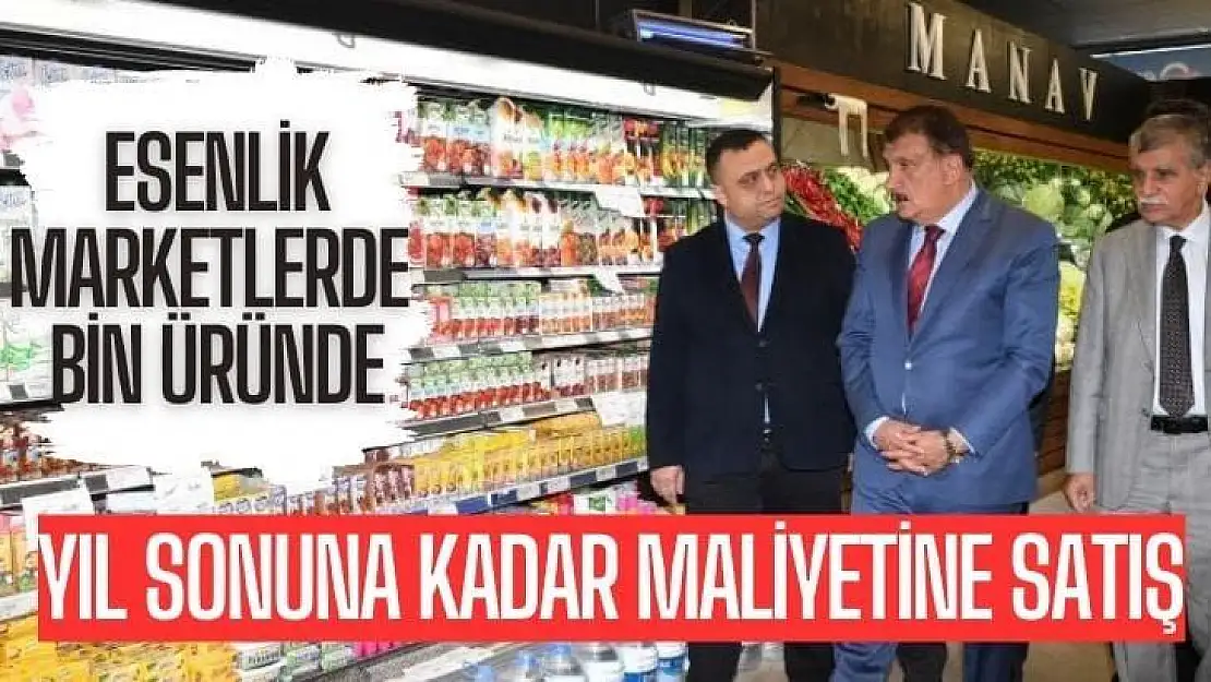 Esenlik Marketlerde bin üründe yıl sonuna kadar maliyetine satış