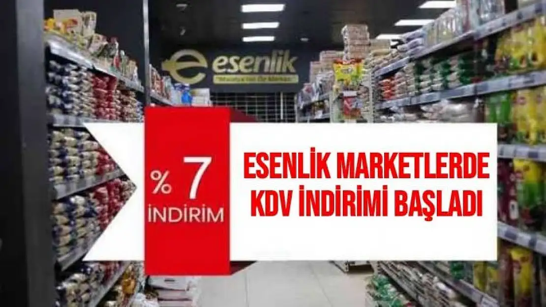 Esenlik marketlerde KDV indirimi başladı