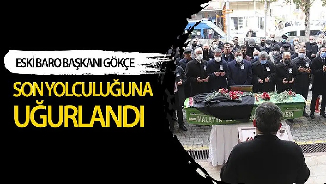 Eski Baro Başkanı Gökçe son yolculuğuna uğurlandı