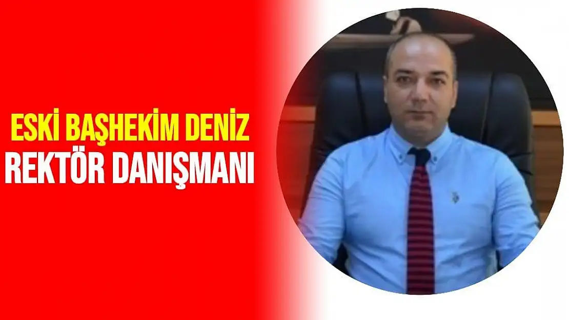 Eski Başhekim Deniz Rektör Danışmanı