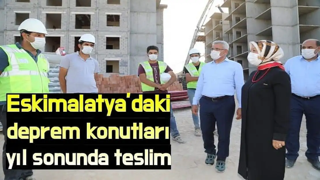 Eskimalatya´daki  (YİBO) 495 deprem konutu yıl sonunda teslim