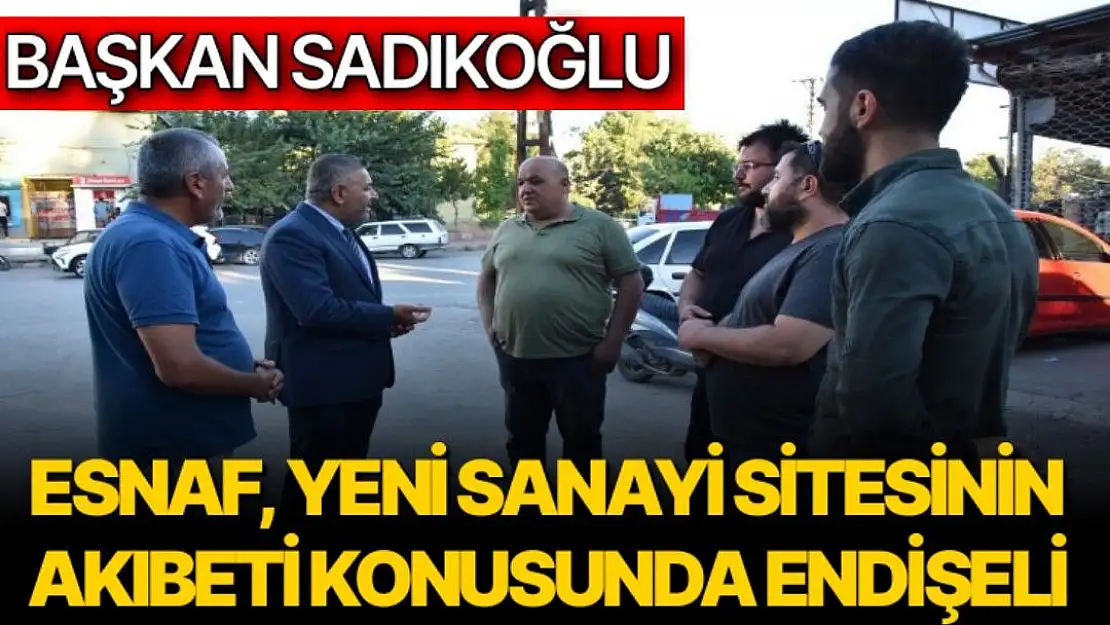 Esnaf, yeni sanayi sitesinin akıbeti konusunda endişeli