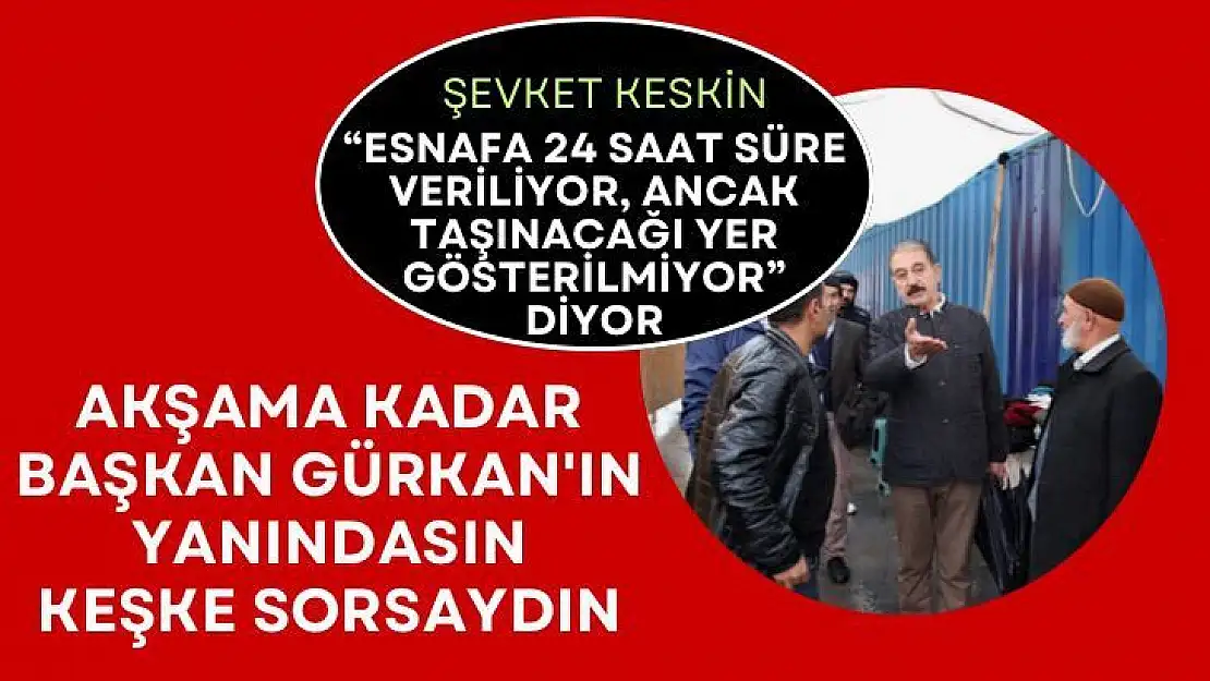 Esnafa 24 saat süre veriliyor, ancak taşınacağı yer gösterilmiyor