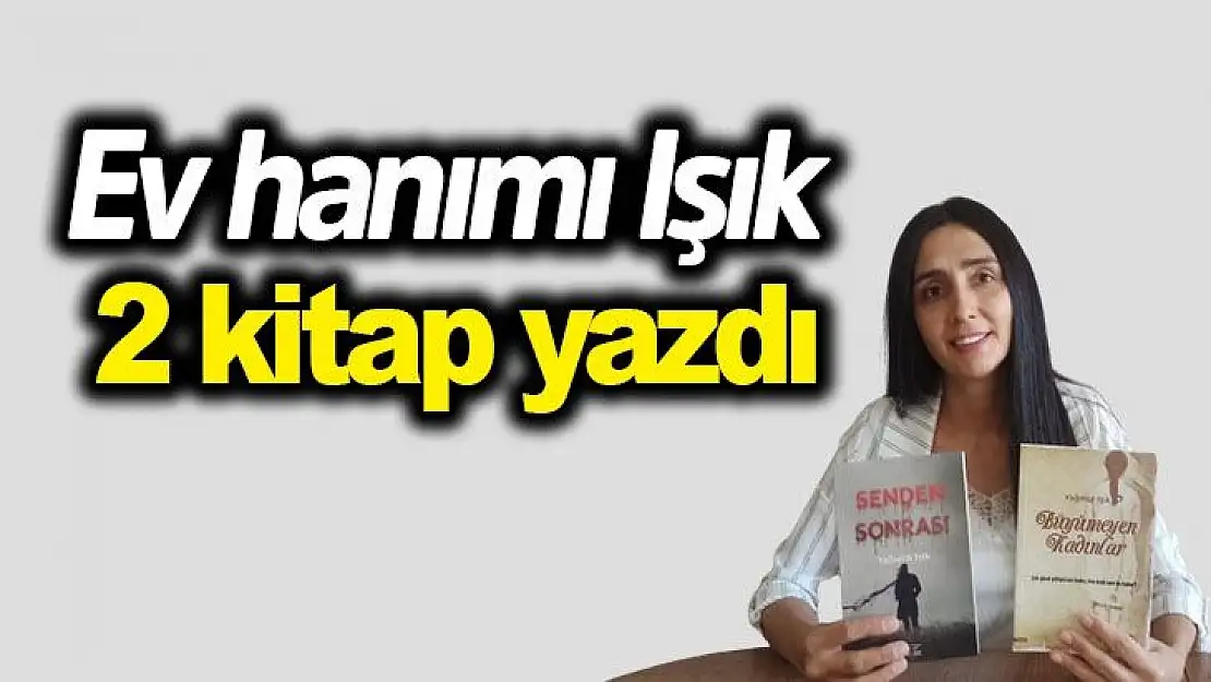 Ev hanımı Işık 2 kitap yazdı