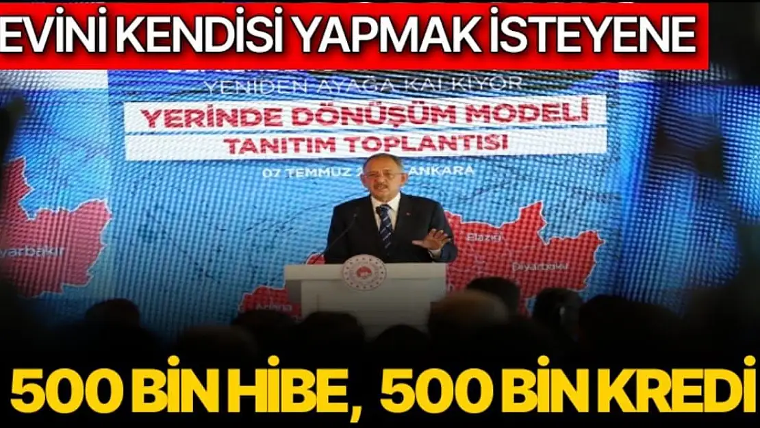 Evini Kendisi yapmak isteyene 500 bin hibe 500 bin kredi