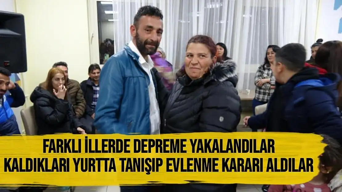 Farklı illerde depreme yakalandılar, kaldıkları yurtta tanışıp evlenme kararı aldılar