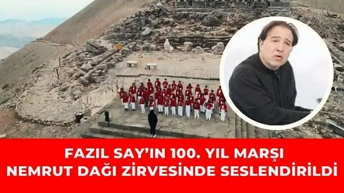 Fazıl Say´ın 100. Yıl Marşı, Nemrut Dağı zirvesinde seslendirildi