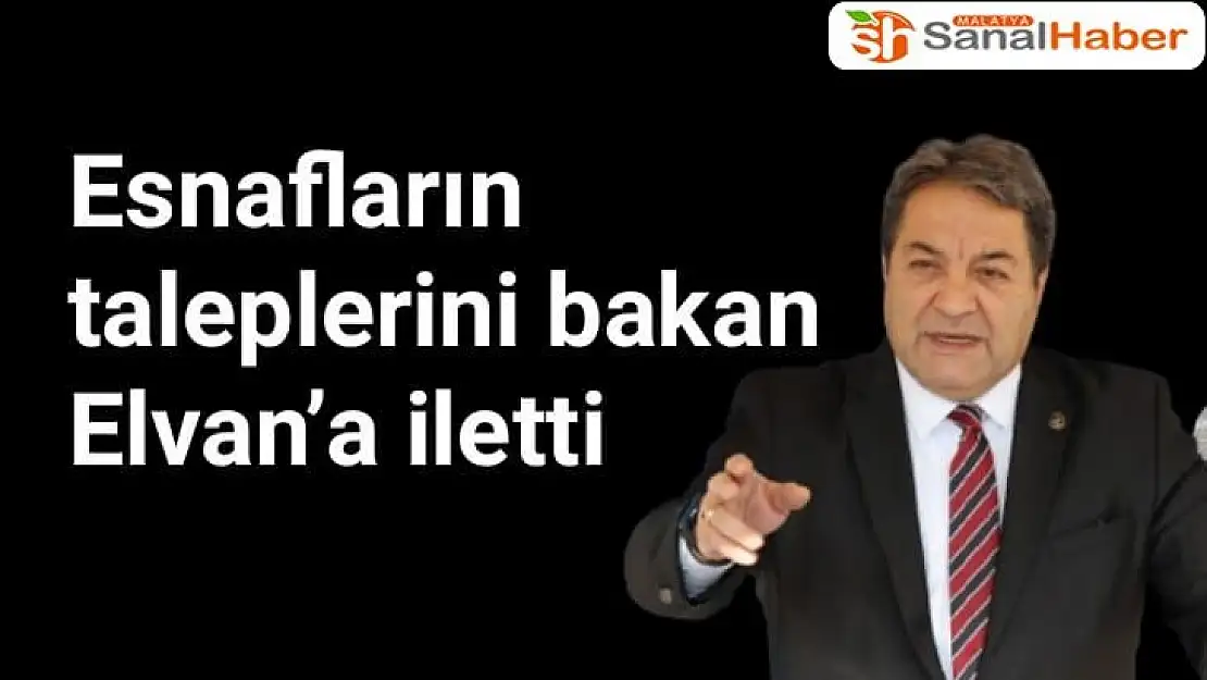 Fendoğlu, esnafların taleplerini bakan Elvan´a iletti