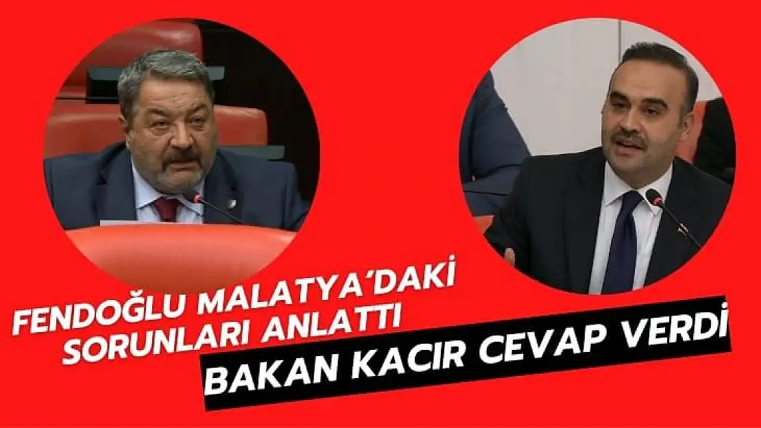 Fendoğlu Malatya´daki sorunları anlatı, Bakan Kacır cevap verdi