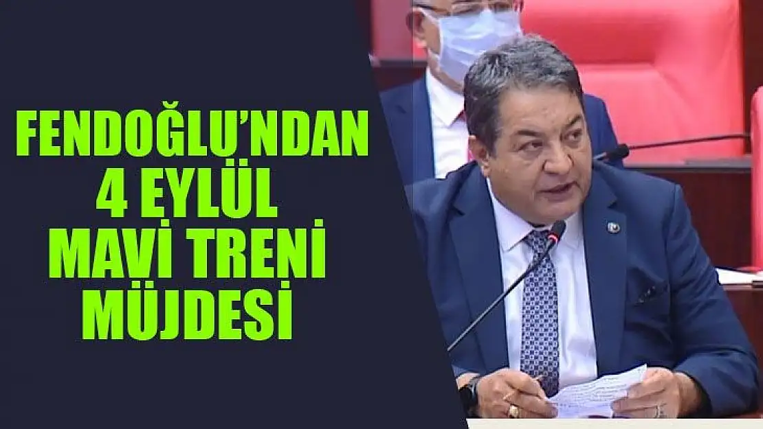 Fendoğlu´ndan 4 Eylül mavi treni müjdesi