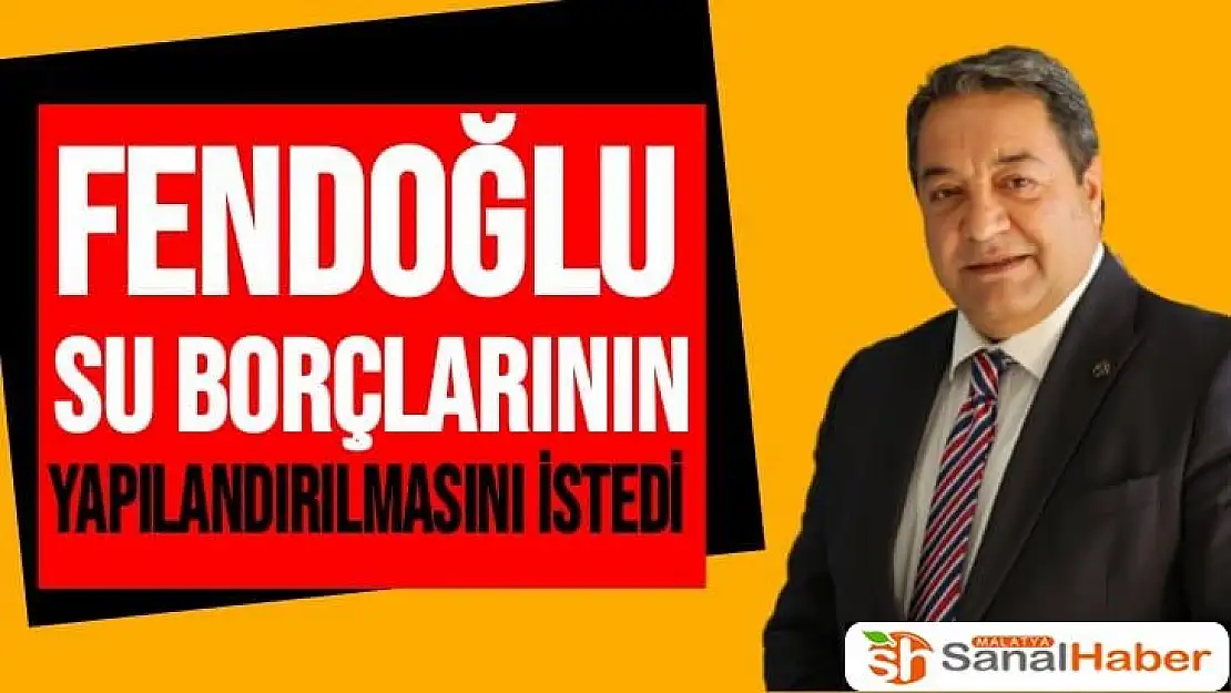 Fendoğlu, su borçlarının yapılandırılmasını istedi