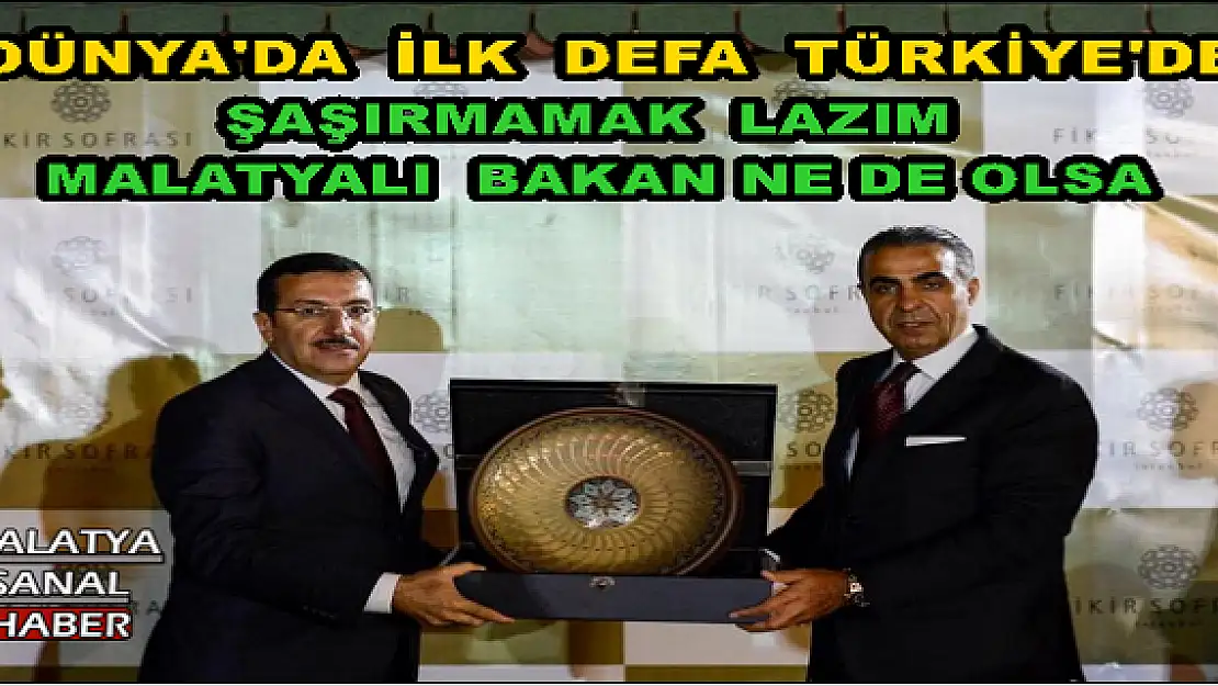 ŞAŞIRMAMAK  LAZIM  MALATYALI  BAKAN NE DE OLSA