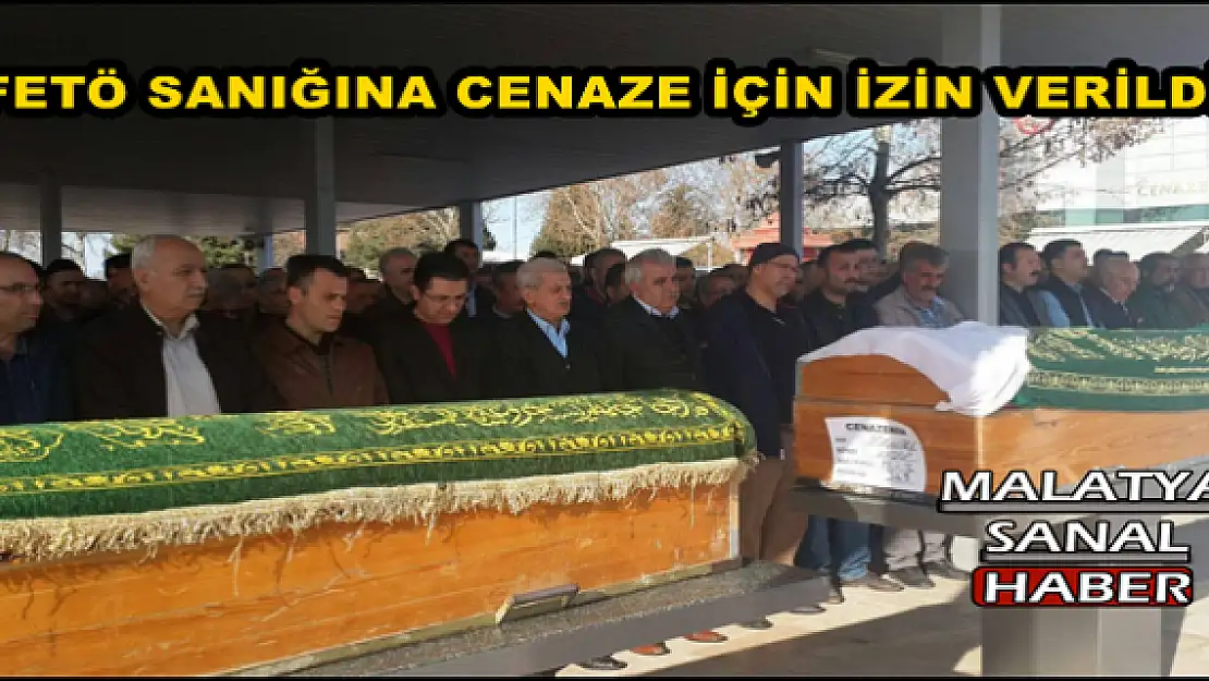 FETÖ SANIĞINA CENAZE İÇİN İZİN VERİLDİ