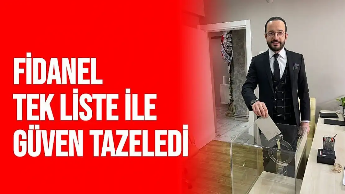 Fidanel tek liste ile güven tazeledi