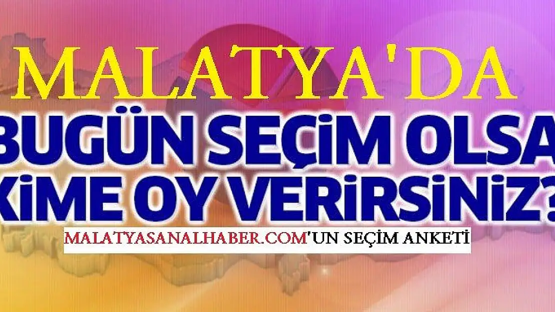 MALATYASANALHABER.COM'DAN DEV SEÇİM ANKETİ