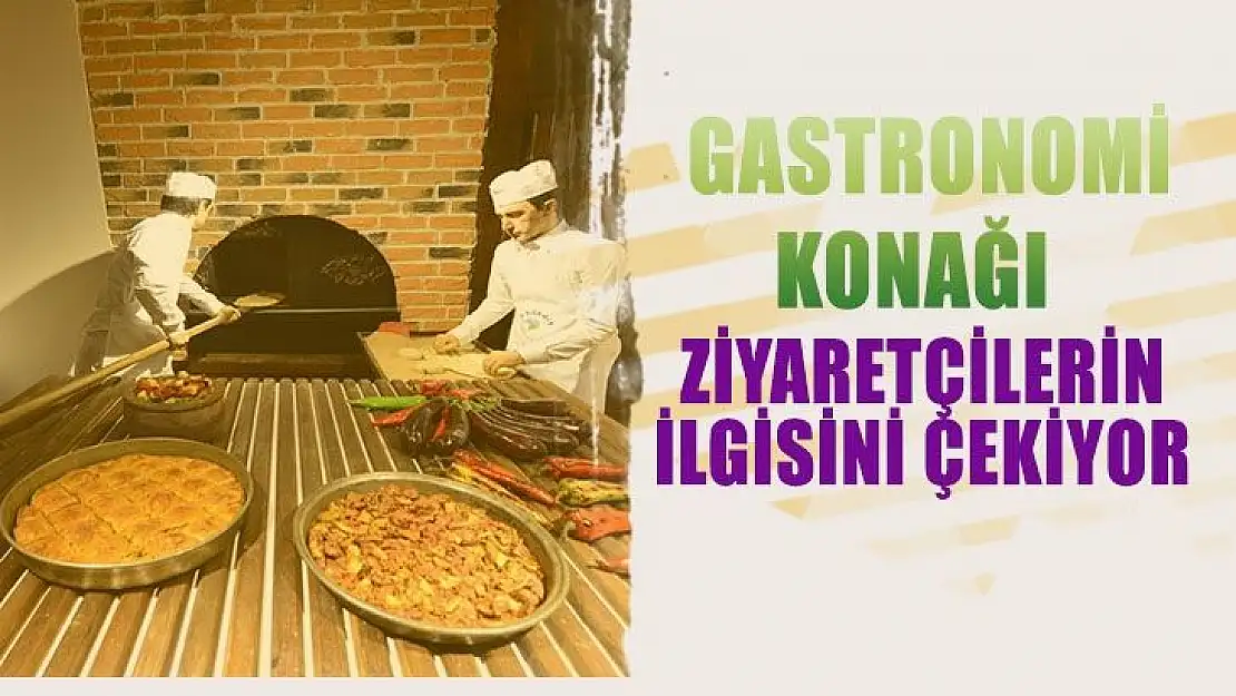 Gastronomi Konağı ziyaretçilerin ilgisini çekiyor