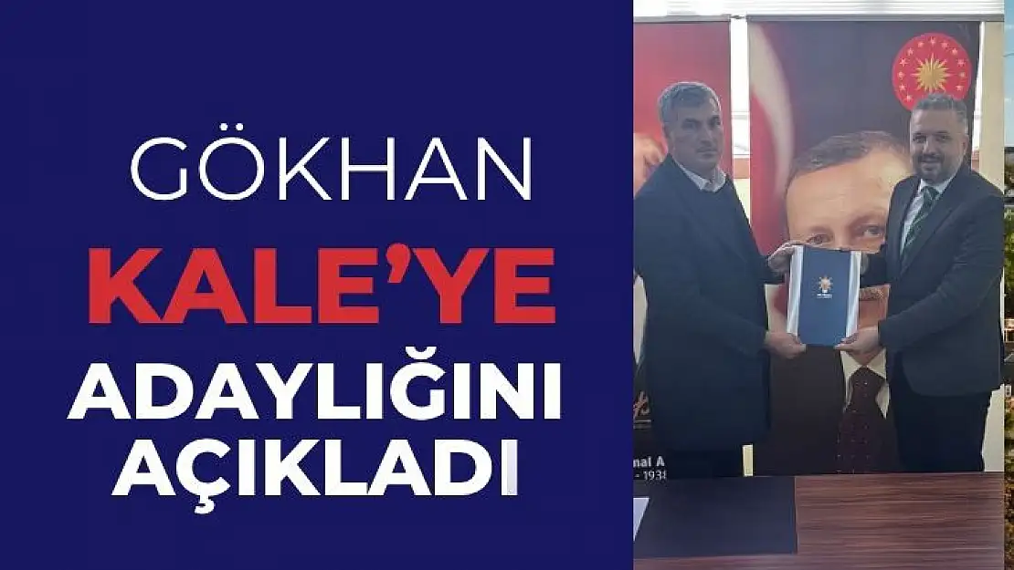 Gökhan Kale´ye adaylığını açıkladı