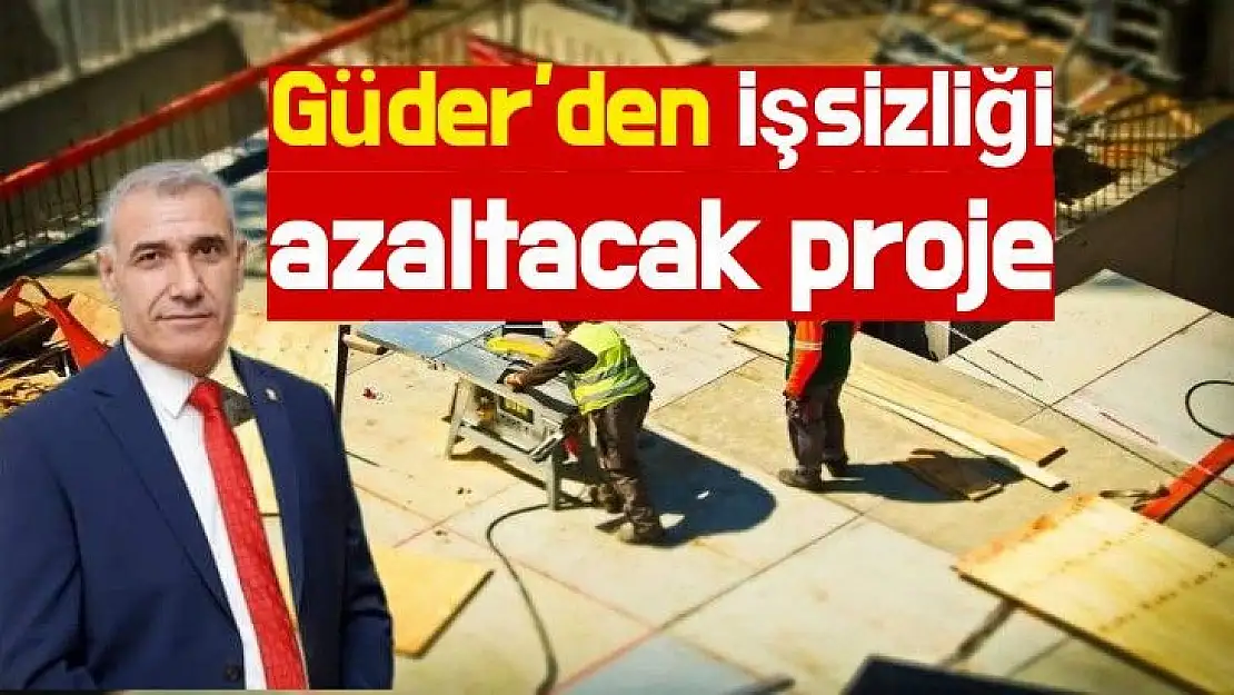 Güder´den işsizliği azaltacak proje