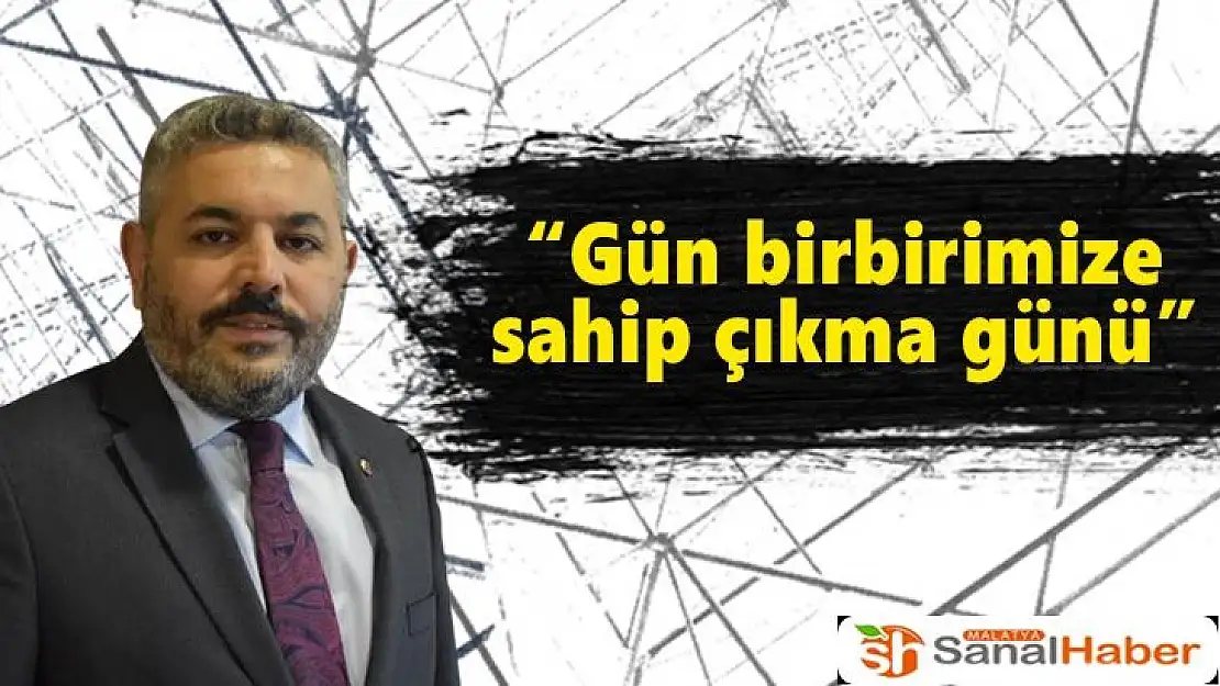 Gün birbirimize sahip çıkma günü