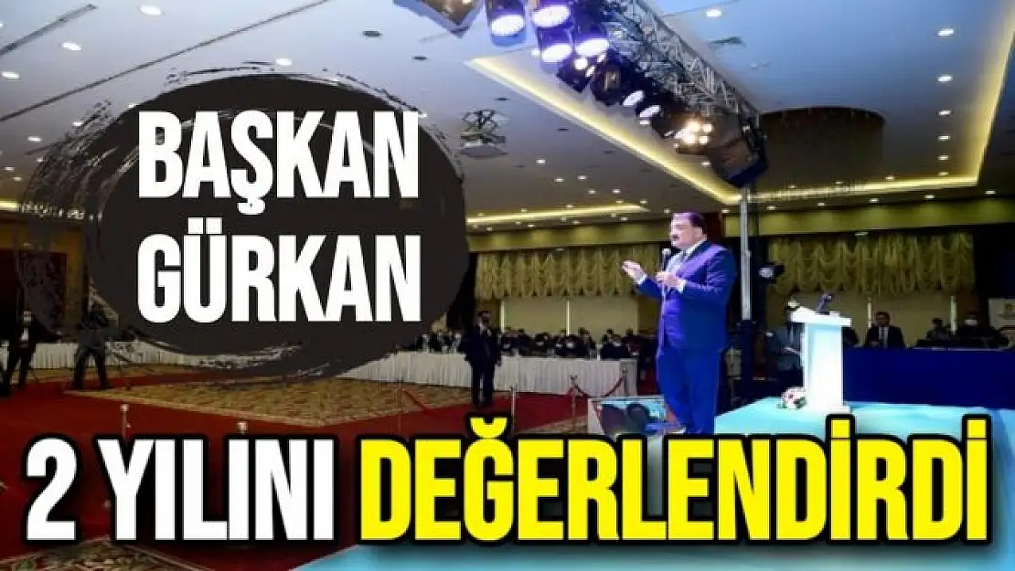 Gürkan, 2 yılını değerlendirdi