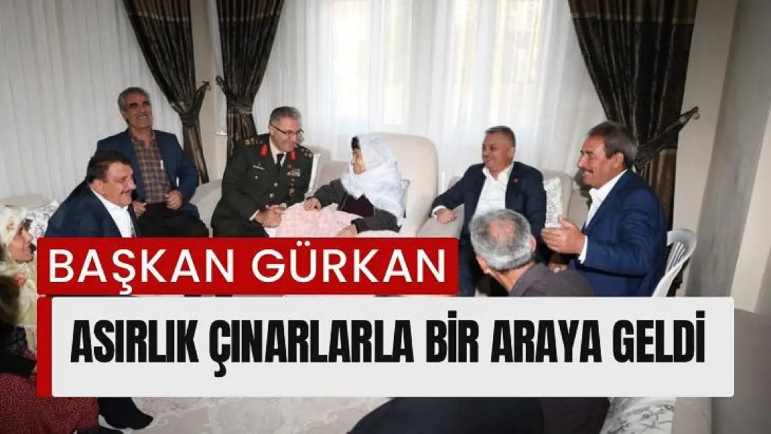 Gürkan asırlık çınarlarla bir araya geldi