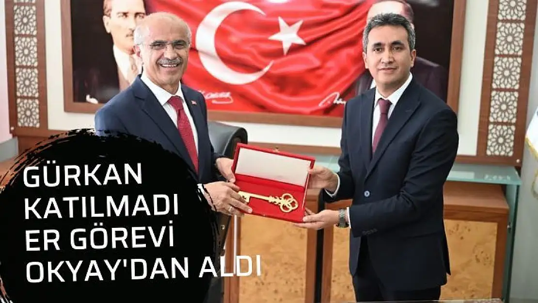 Gürkan Katılmadı Er Görevi Okyay'dan aldı