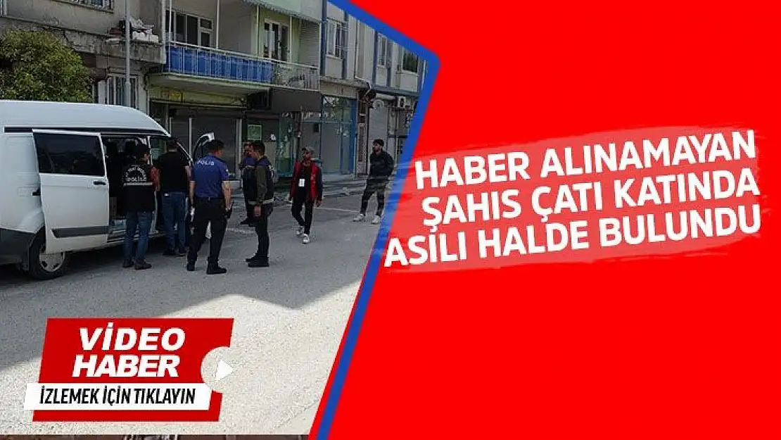 Haber alınamayan şahıs çatı katında asılı halde bulundu