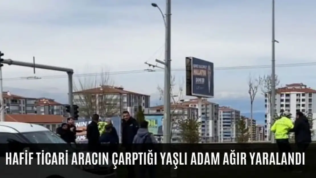 Hafif ticari aracın çarptığı yaşlı adam ağır yaralandı