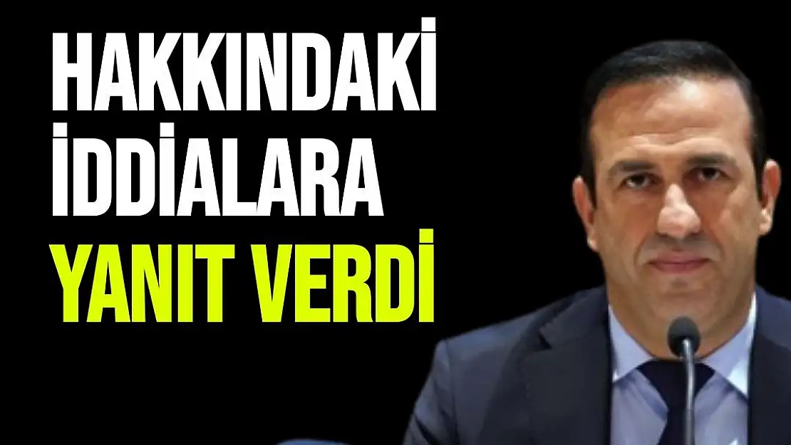 Hakkındaki iddialara yanıt verdi