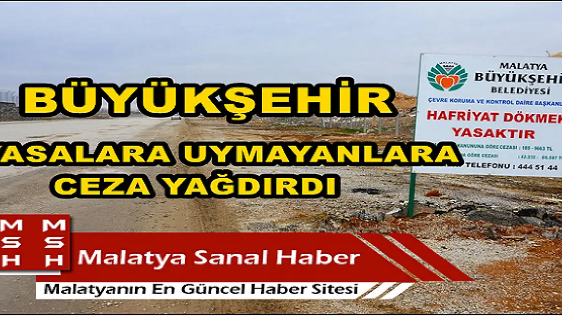 BÜYÜKŞEHİR, YASALARA UYMAYANLARA CEZA YAĞDIRDI