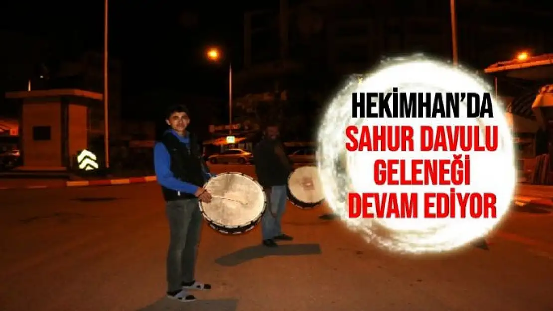 Hekimhan´da sahur davulu geleneği devam ediyor