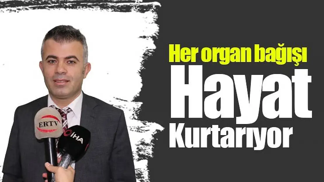 Her organ bağışı hayat kurtarıyor