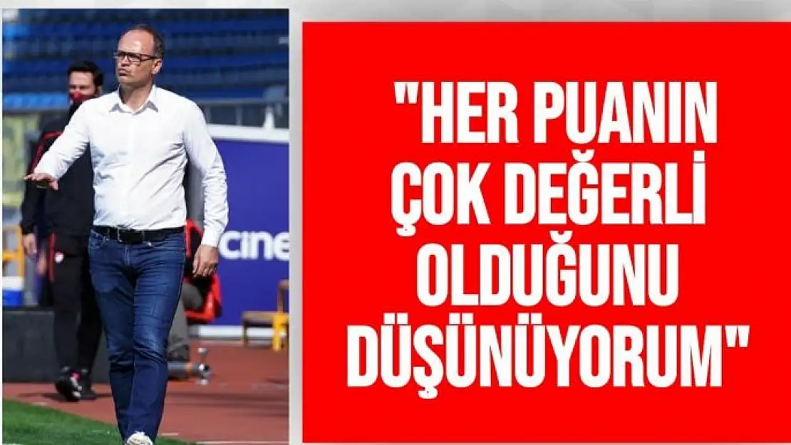 Her puanın çok değerli olduğunu düşünüyorum