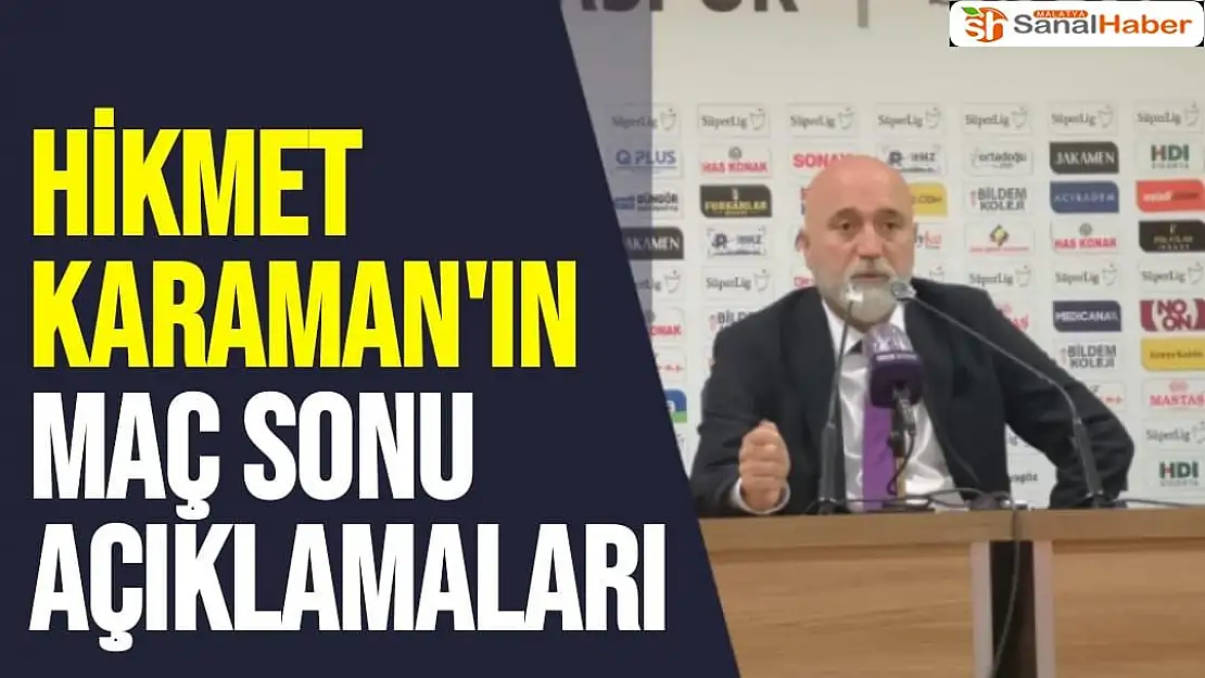 Hikmet Karaman'ın Maç Sonu Açıklamaları