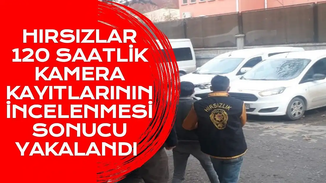 Hırsızlar 120 saatlik kamera kayıtlarının incelenmesi sonucu yakalandı