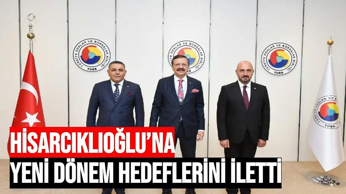 Hisarcıklıoğlu´na yeni dönem hedeflerini iletti