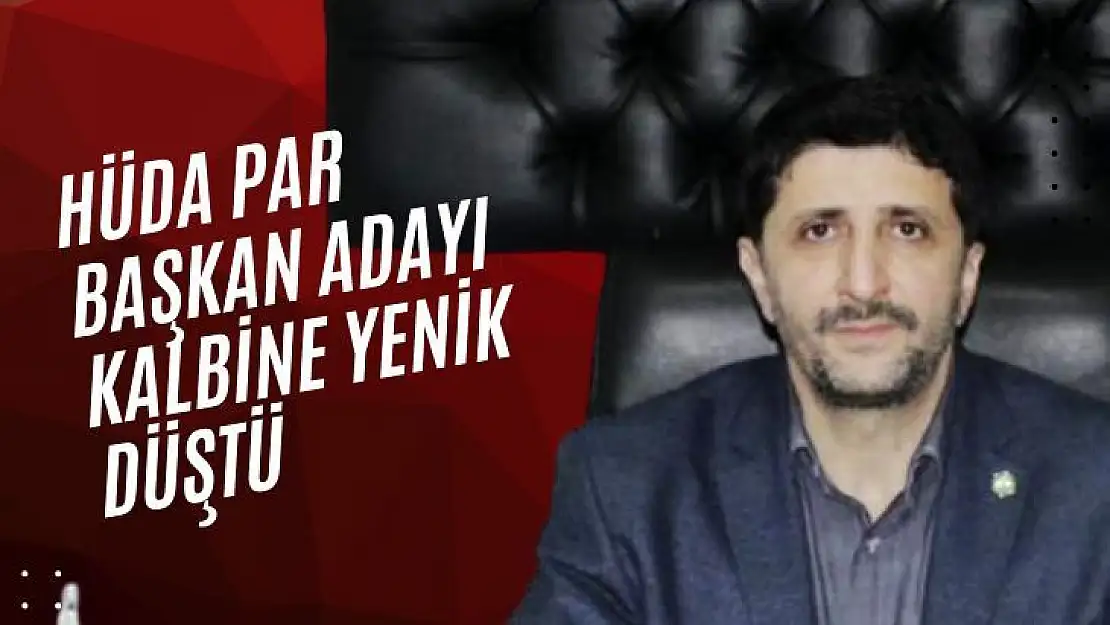 HÜDA PAR Başkan adayı kalbine yenik düştü