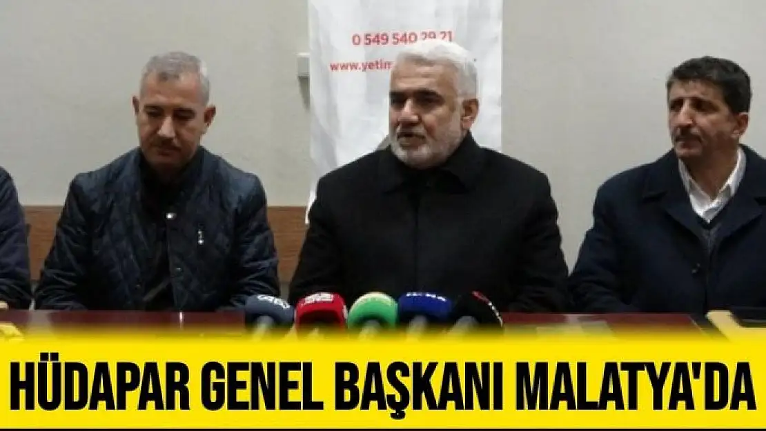 HÜDAPAR Genel Başkanı Malatya'da