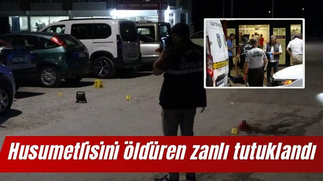 Husumetlisini öldüren zanlı tutuklandı