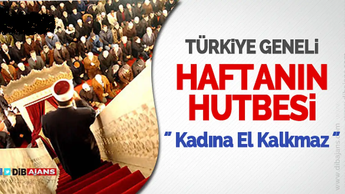 DİYANET'TEN KADINA ŞİDDETLE İLGİLİ HUTBE!