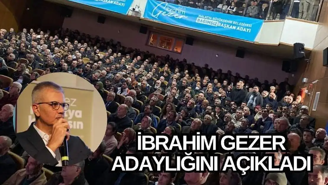 İbrahim Gezer Adaylığını açıkladı