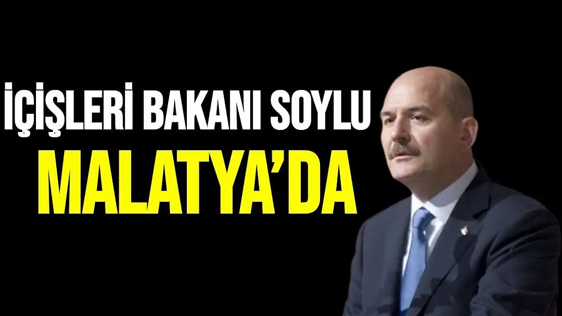 İçişleri Bakanı Soylu, Malatya´da