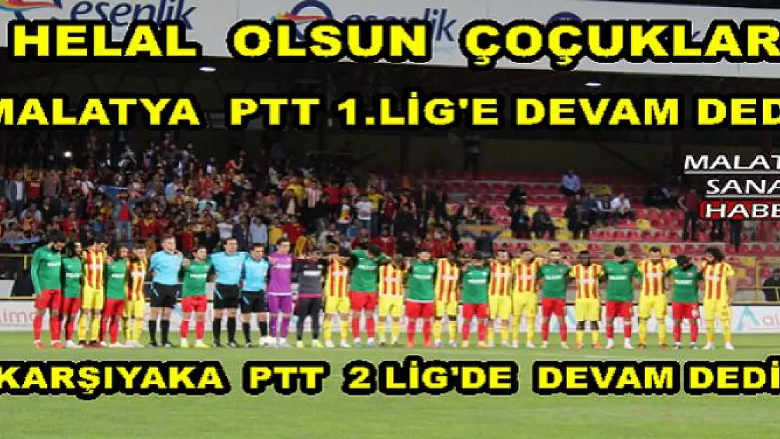 MALATYA  PTT 1.LİG'E DEVAM DEDİ