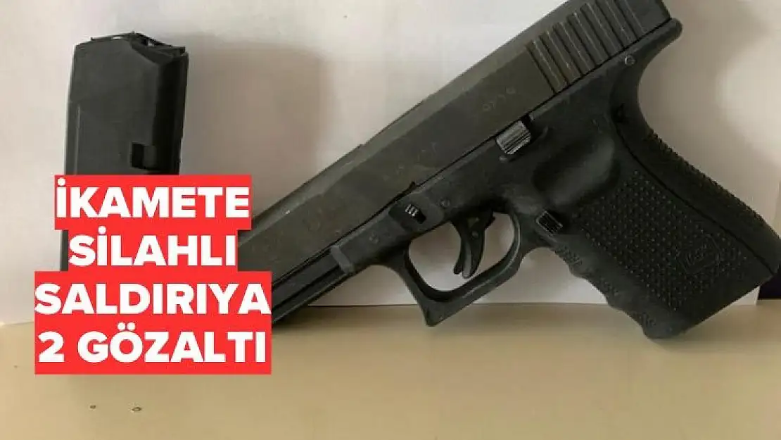 İkamete silahlı saldırıya 2 gözaltı