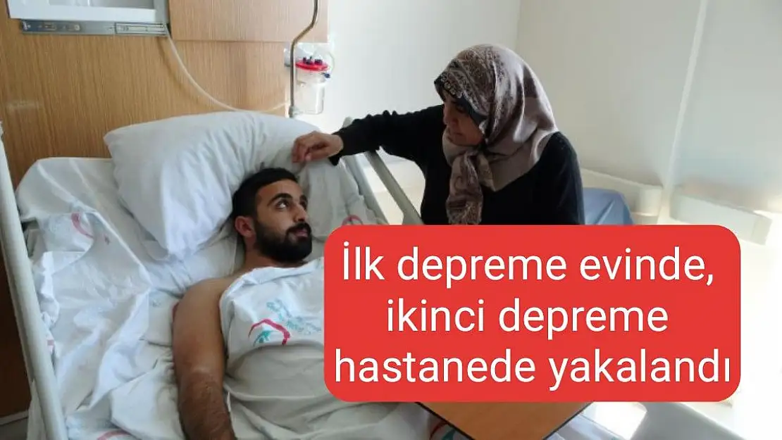 İlk depreme evinde, ikinci depreme hastanede yakalandı