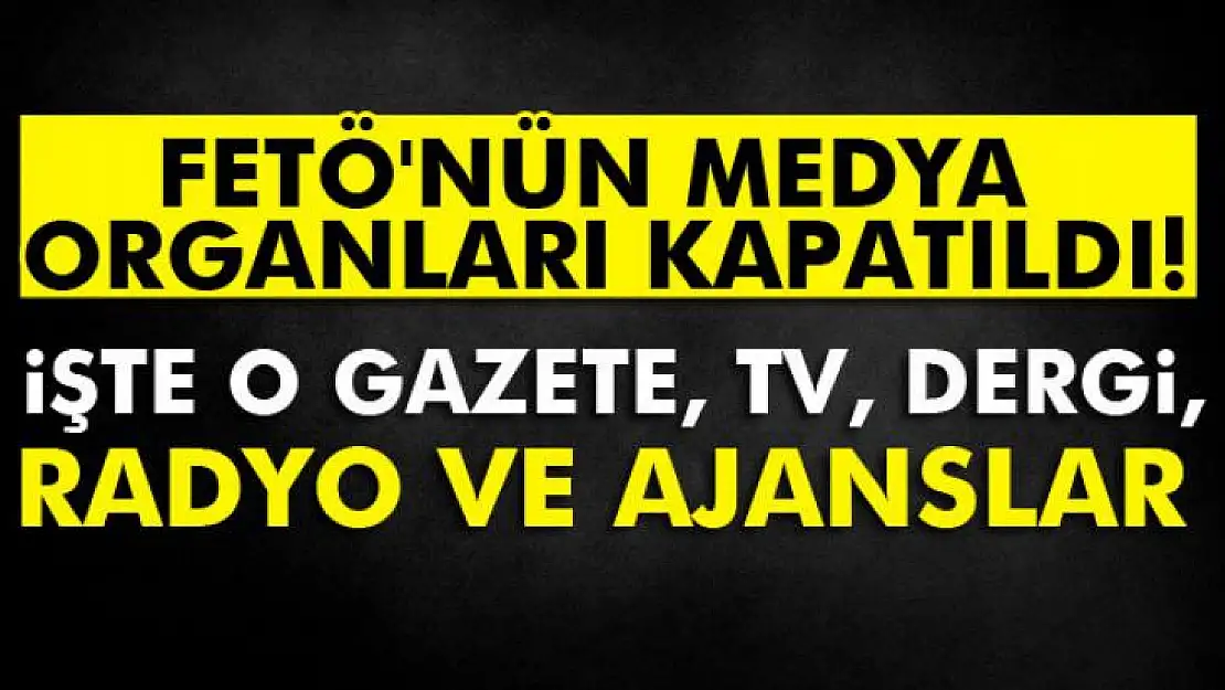 Kapatılan gazete, TV, dergi, radyo ve ajanslar