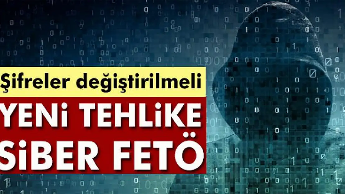 Yeni tehlike: Siber FETÖ