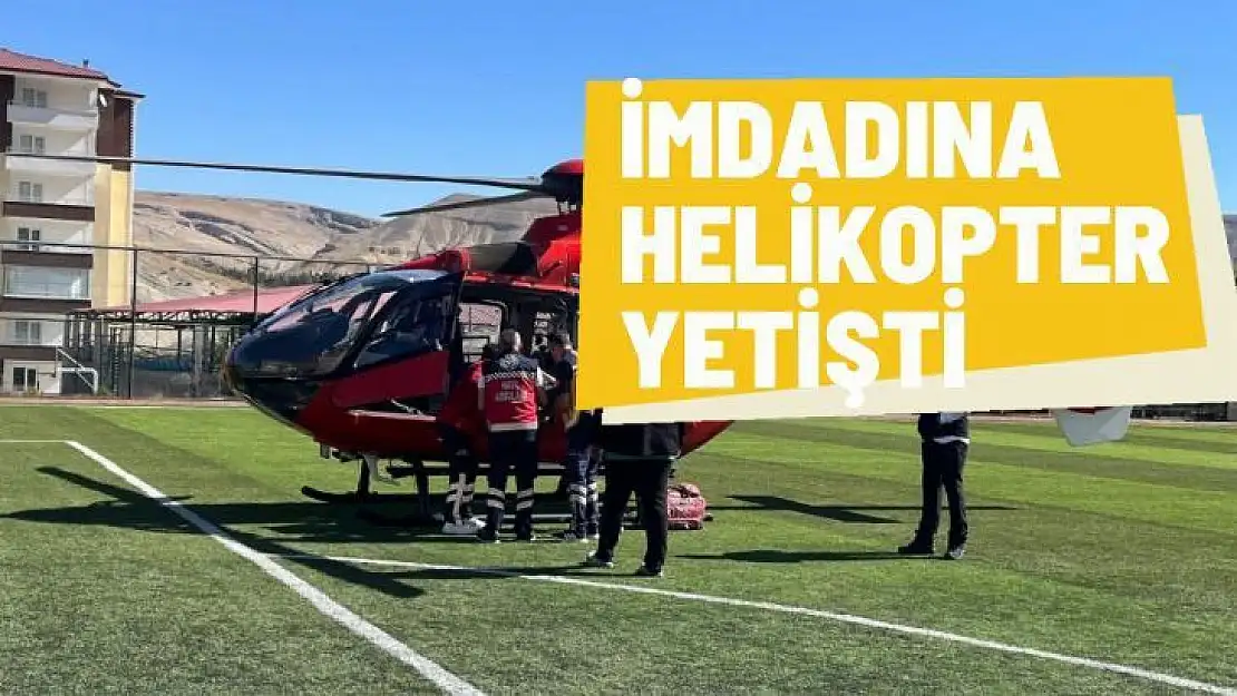 İmdadına  helikopter yetişti