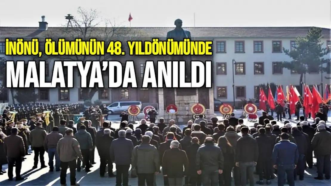 İnönü, ölümünün 48. yıldönümünde Malatya´da anıldı